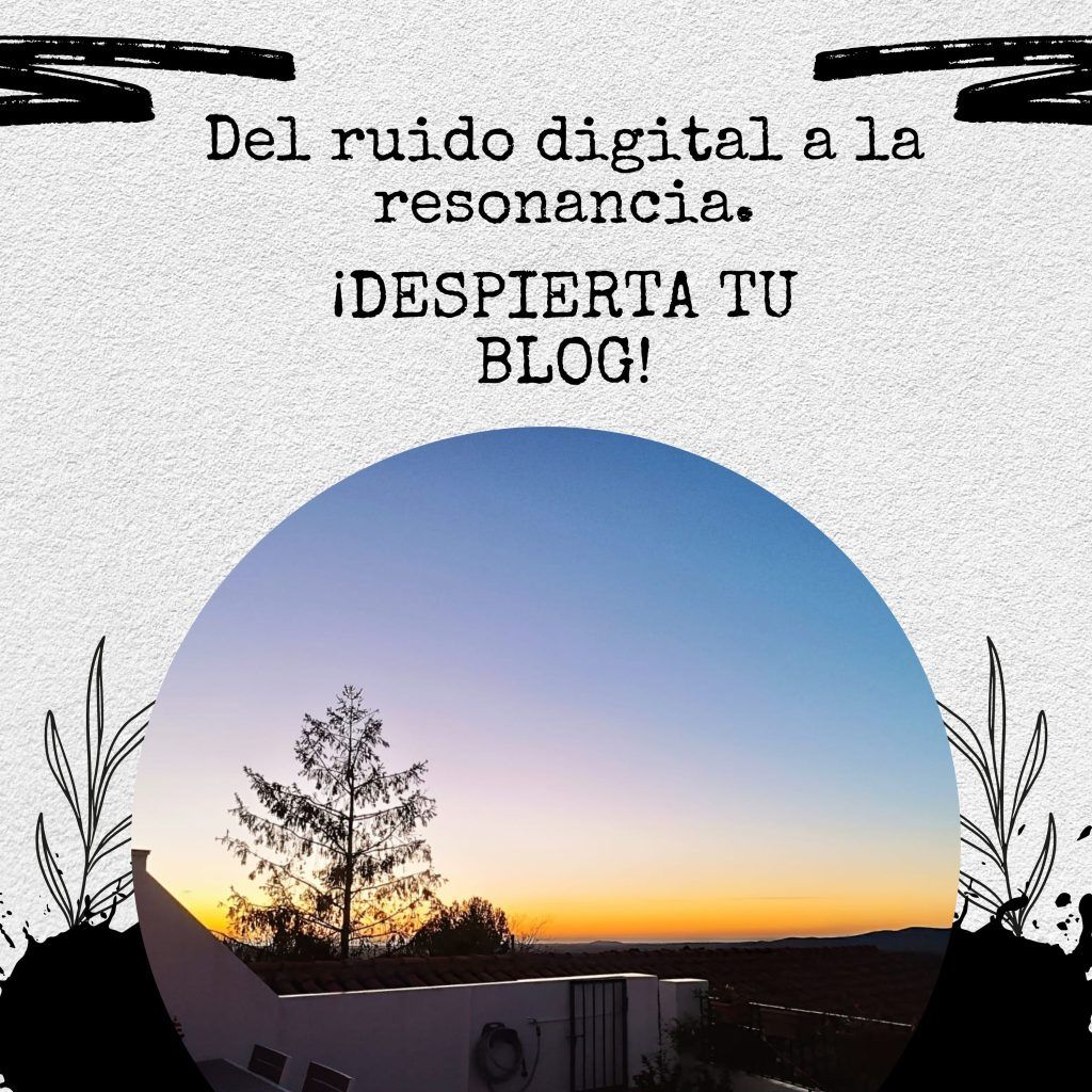 Del ruido digital a la resonancia. Despierta tu blog
